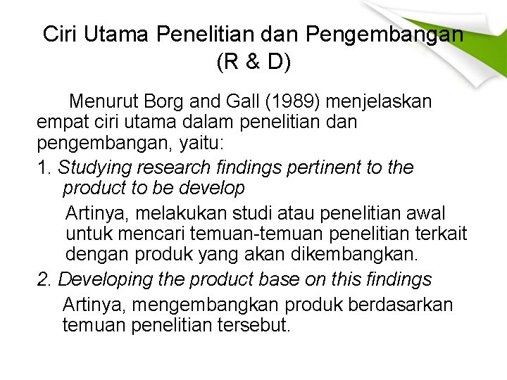 Ciri Utama Penelitian dan Pengembangan (R & D) Menurut Borg and Gall (1989) menjelaskan