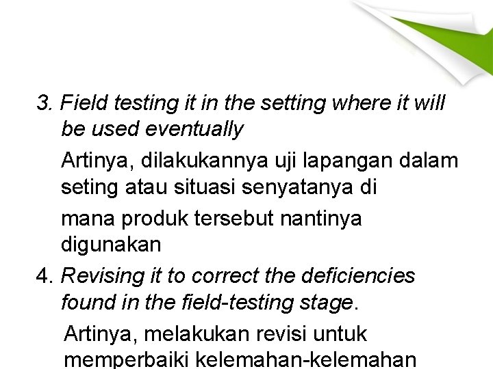 3. Field testing it in the setting where it will be used eventually Artinya,