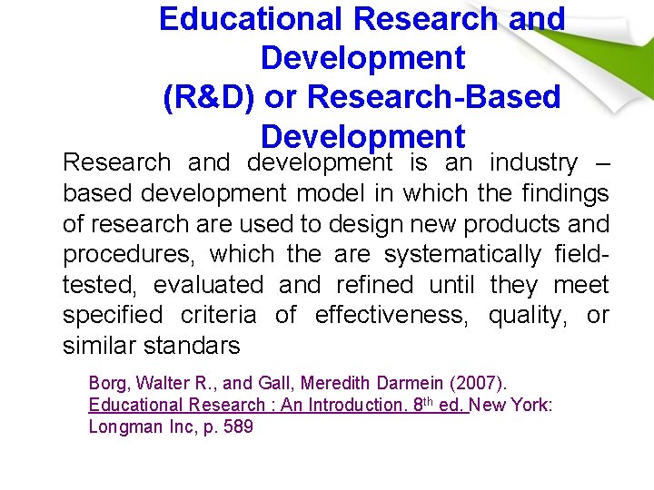 Educational Research and Development (R&D) or Research-Based Development Research and development is an industry