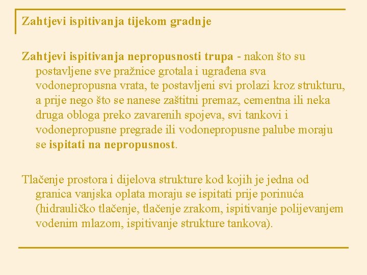 Zahtjevi ispitivanja tijekom gradnje Zahtjevi ispitivanja nepropusnosti trupa - nakon što su postavljene sve