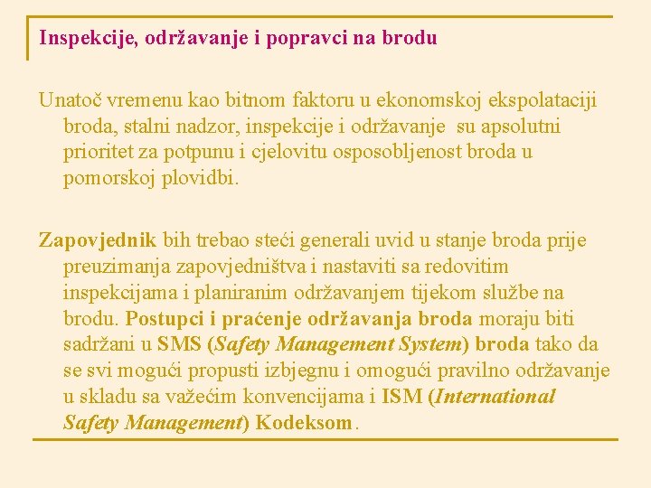 Inspekcije, održavanje i popravci na brodu Unatoč vremenu kao bitnom faktoru u ekonomskoj ekspolataciji