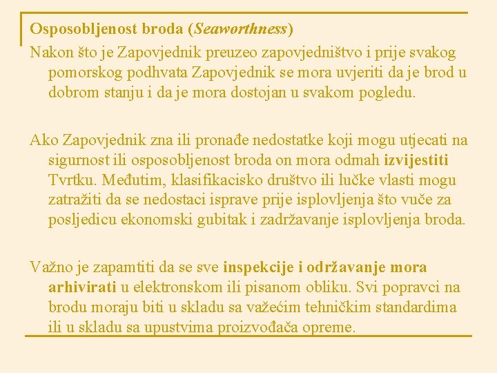 Osposobljenost broda (Seaworthness) Nakon što je Zapovjednik preuzeo zapovjedništvo i prije svakog pomorskog podhvata