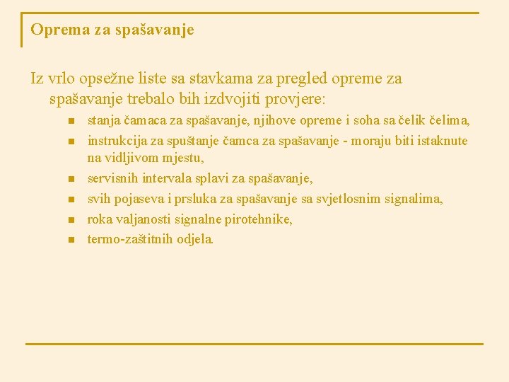 Oprema za spašavanje Iz vrlo opsežne liste sa stavkama za pregled opreme za spašavanje