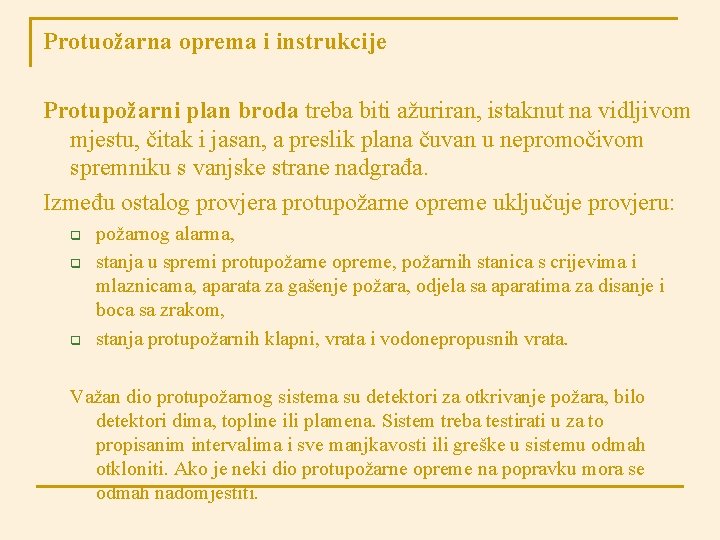 Protuožarna oprema i instrukcije Protupožarni plan broda treba biti ažuriran, istaknut na vidljivom mjestu,