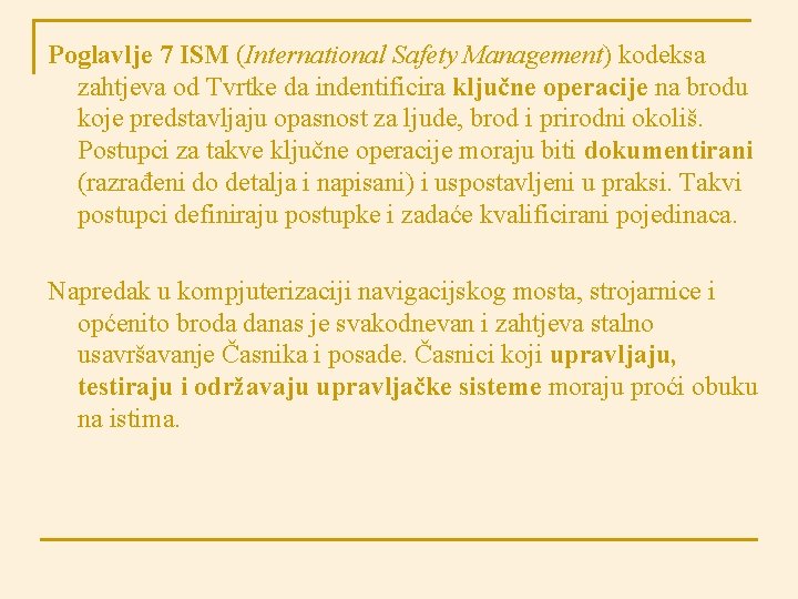 Poglavlje 7 ISM (International Safety Management) kodeksa zahtjeva od Tvrtke da indentificira ključne operacije