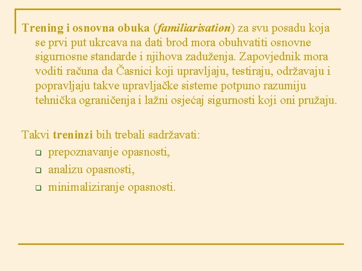 Trening i osnovna obuka (familiarisation) za svu posadu koja se prvi put ukrcava na