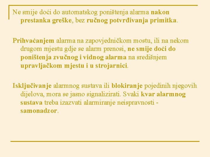 Ne smije doći do automatskog poništenja alarma nakon prestanka greške, bez ručnog potvrđivanja primitka.