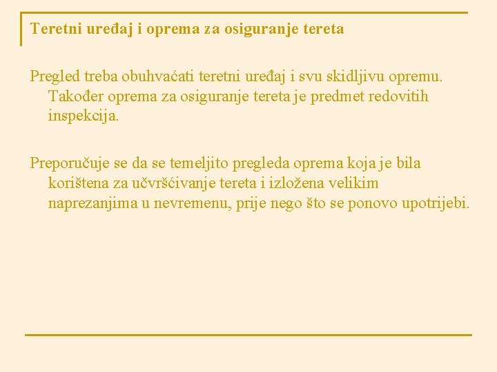 Teretni uređaj i oprema za osiguranje tereta Pregled treba obuhvaćati teretni uređaj i svu