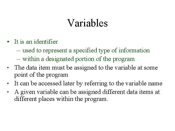 Variables • It is an identifier – used to represent a specified type of