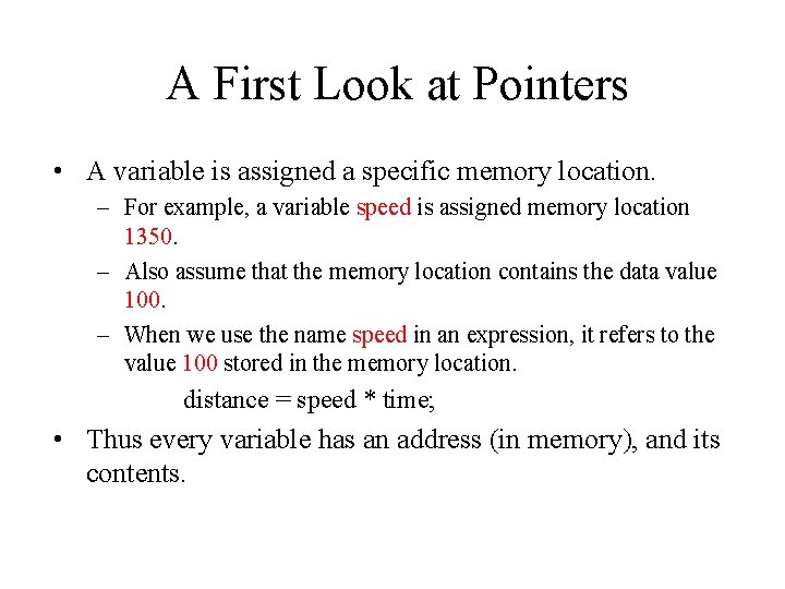 A First Look at Pointers • A variable is assigned a specific memory location.