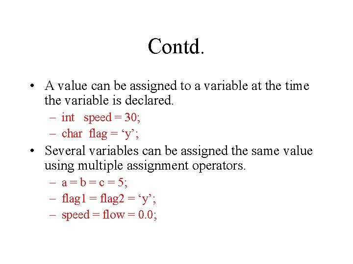 Contd. • A value can be assigned to a variable at the time the