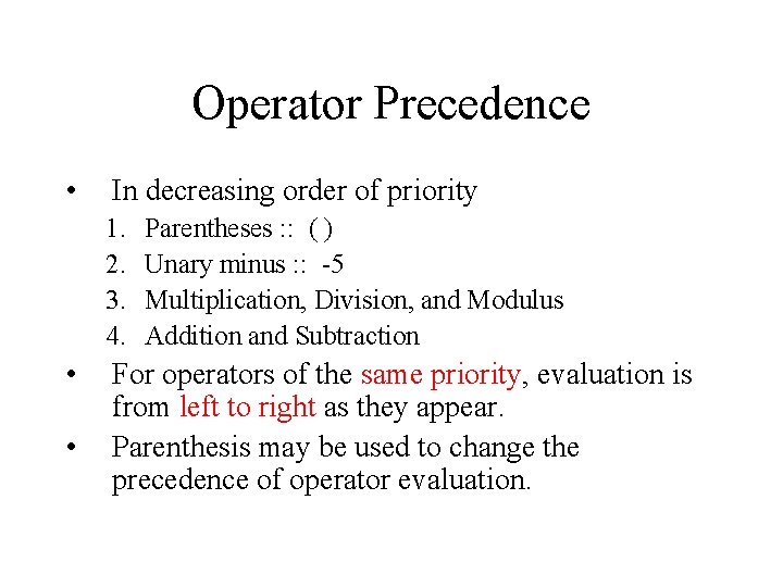 Operator Precedence • In decreasing order of priority 1. 2. 3. 4. • •