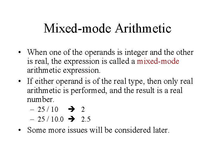 Mixed-mode Arithmetic • When one of the operands is integer and the other is