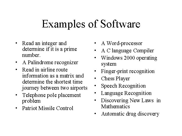 Examples of Software • Read an integer and determine if it is a prime