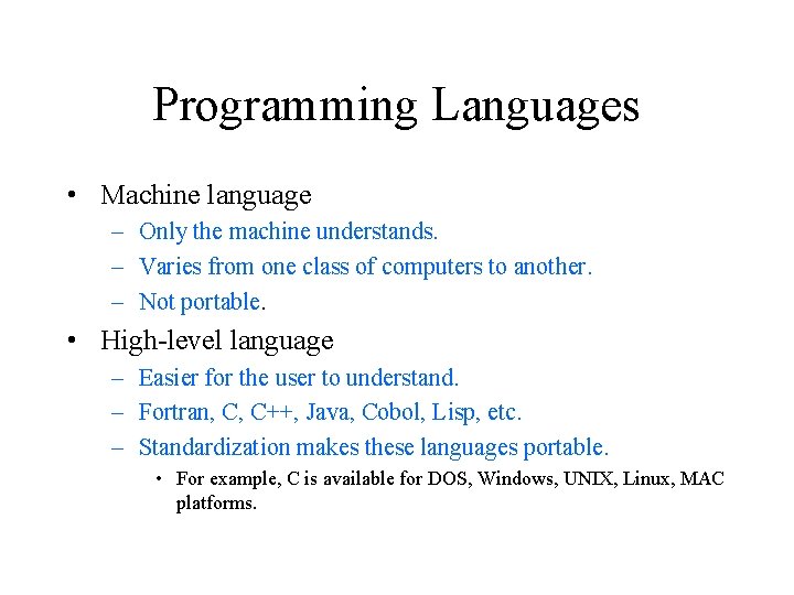 Programming Languages • Machine language – Only the machine understands. – Varies from one