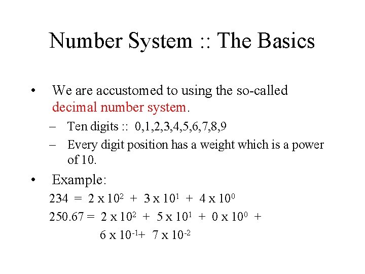 Number System : : The Basics • We are accustomed to using the so-called