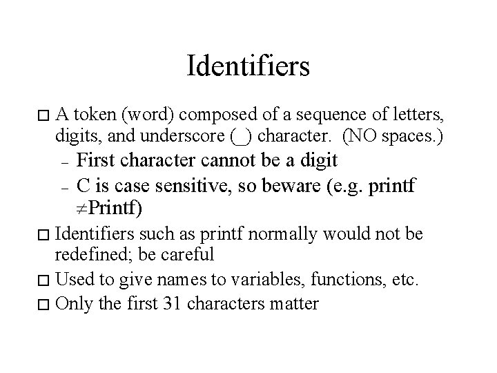 Identifiers �A token (word) composed of a sequence of letters, digits, and underscore (_)