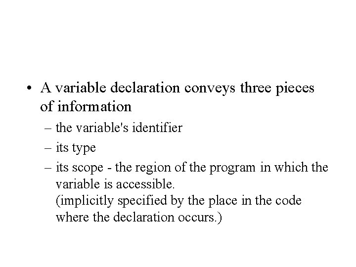  • A variable declaration conveys three pieces of information – the variable's identifier