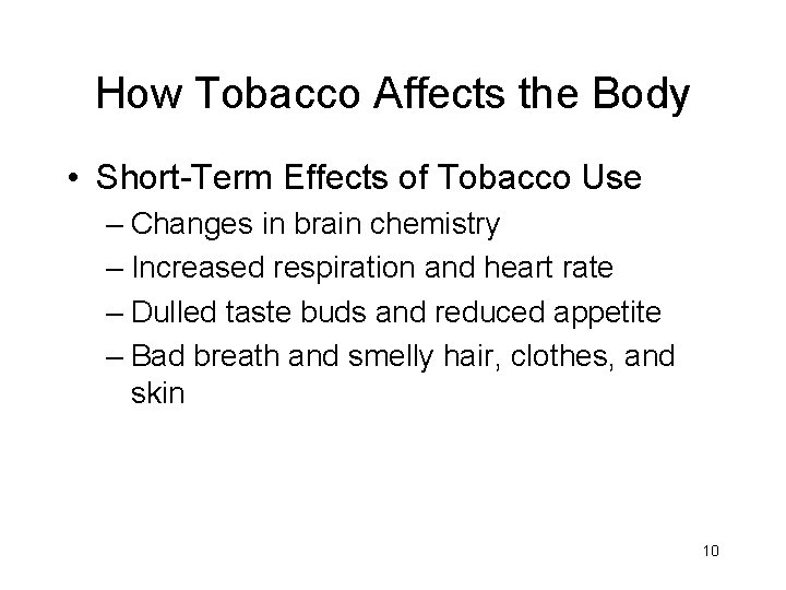 How Tobacco Affects the Body • Short-Term Effects of Tobacco Use – Changes in