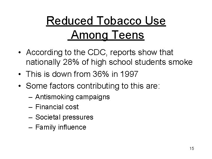 Reduced Tobacco Use Among Teens • According to the CDC, reports show that nationally
