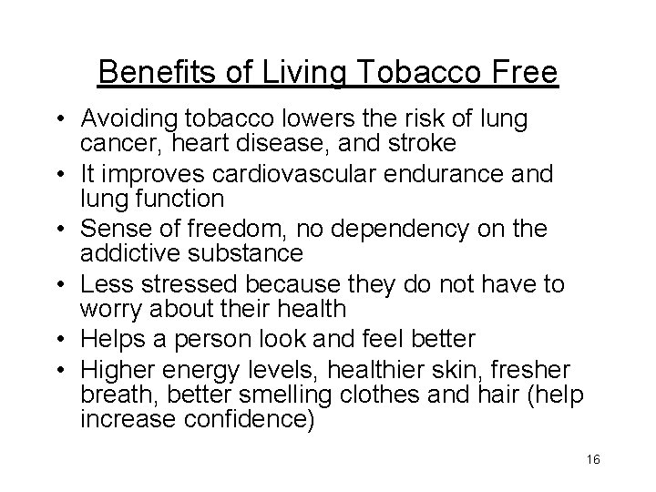 Benefits of Living Tobacco Free • Avoiding tobacco lowers the risk of lung cancer,