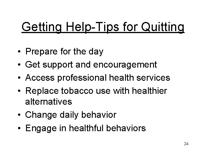 Getting Help-Tips for Quitting • • Prepare for the day Get support and encouragement