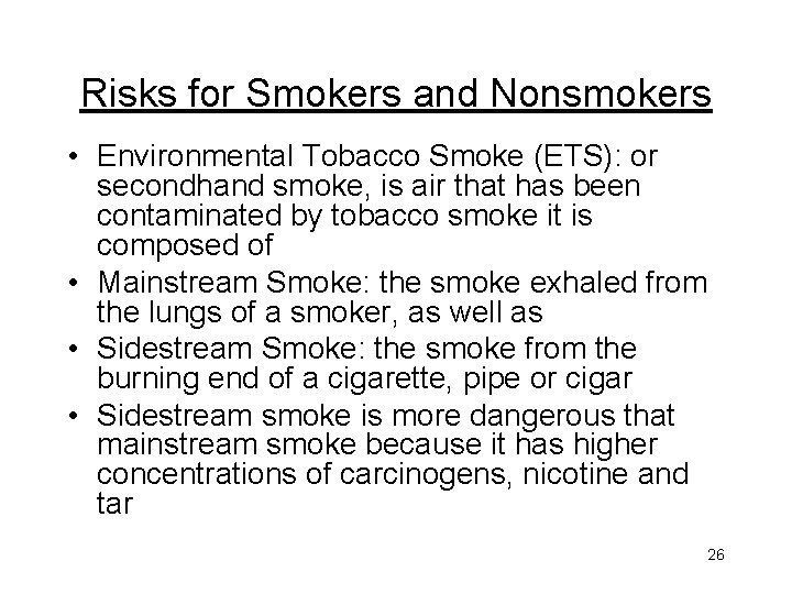 Risks for Smokers and Nonsmokers • Environmental Tobacco Smoke (ETS): or secondhand smoke, is