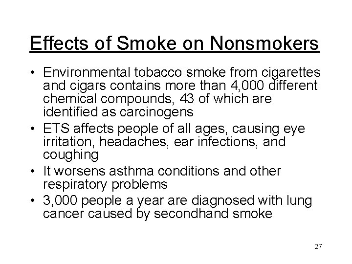 Effects of Smoke on Nonsmokers • Environmental tobacco smoke from cigarettes and cigars contains