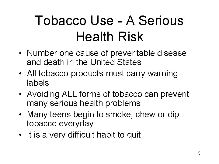 Tobacco Use - A Serious Health Risk • Number one cause of preventable disease