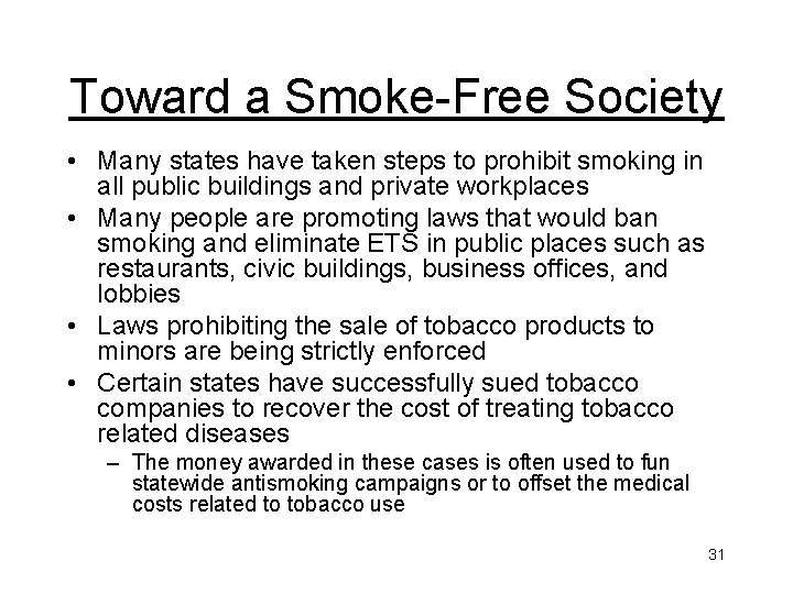 Toward a Smoke-Free Society • Many states have taken steps to prohibit smoking in