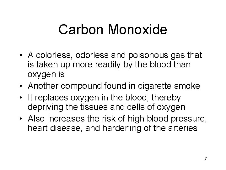 Carbon Monoxide • A colorless, odorless and poisonous gas that is taken up more