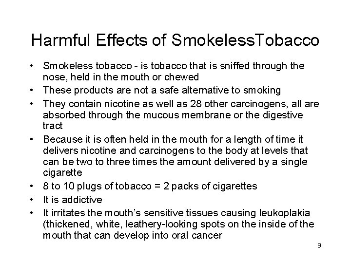 Harmful Effects of Smokeless. Tobacco • Smokeless tobacco - is tobacco that is sniffed