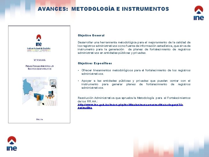 AVANCES: METODOLOGÍA E INSTRUMENTOS Objetivo General Desarrollar una herramienta metodológica para el mejoramiento de