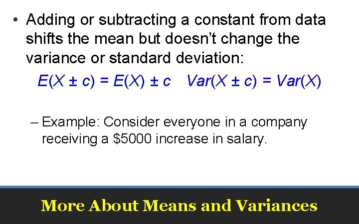 • Adding or subtracting a constant from data shifts the mean but doesn’t • Adding or subtracting a constant from data shifts the mean but doesn’t