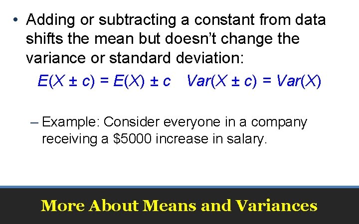  • Adding or subtracting a constant from data shifts the mean but doesn’t