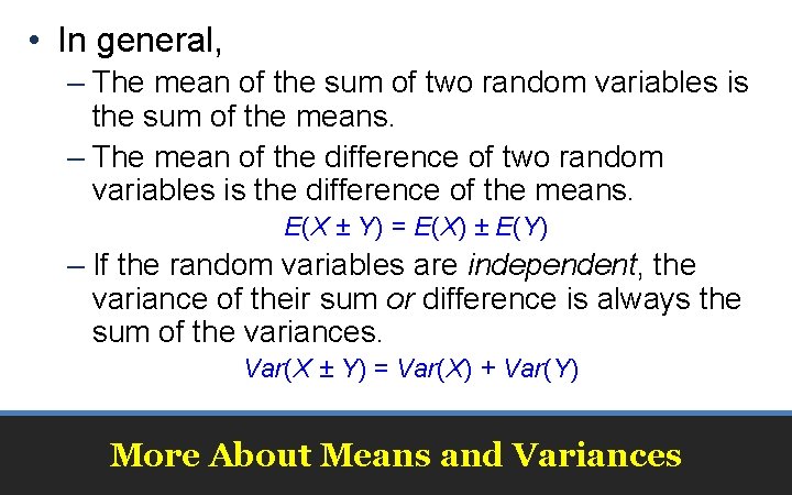 • In general, – The mean of the sum of two random variables • In general, – The mean of the sum of two random variables