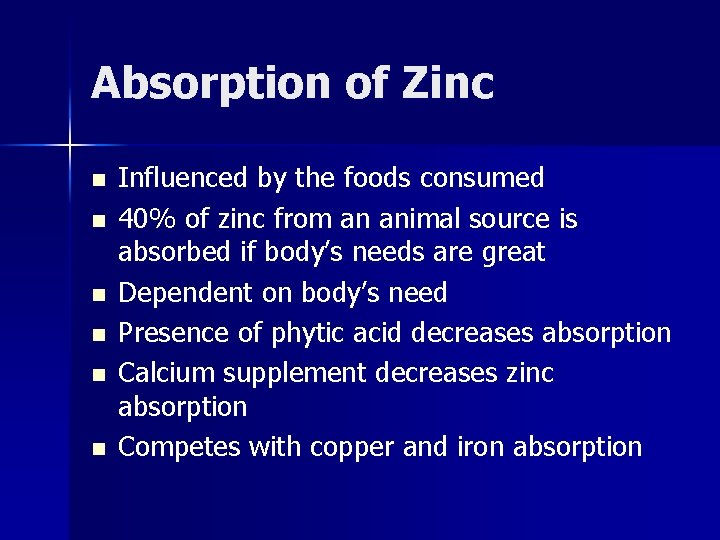 Absorption of Zinc n n n Influenced by the foods consumed 40% of zinc