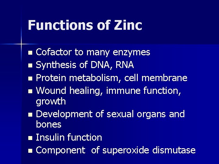 Functions of Zinc Cofactor to many enzymes n Synthesis of DNA, RNA n Protein