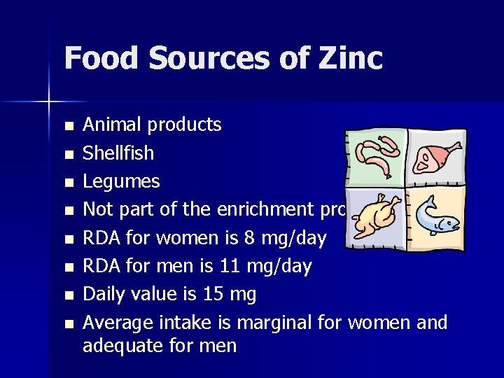 Food Sources of Zinc n n n n Animal products Shellfish Legumes Not part