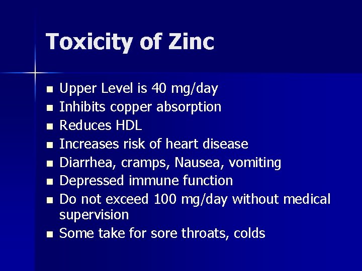 Toxicity of Zinc n n n n Upper Level is 40 mg/day Inhibits copper