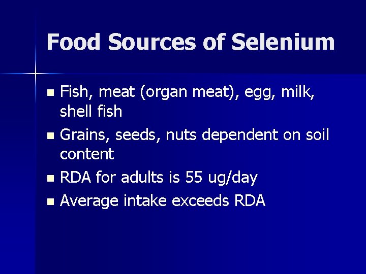 Food Sources of Selenium Fish, meat (organ meat), egg, milk, shell fish n Grains,