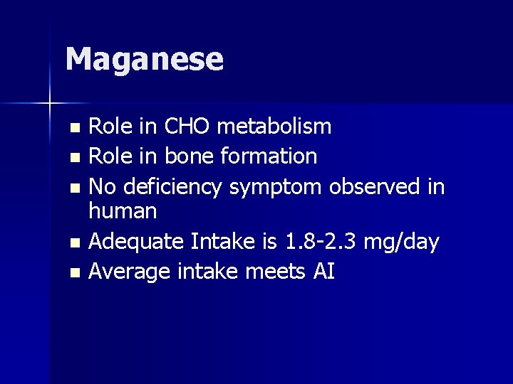 Maganese Role in CHO metabolism n Role in bone formation n No deficiency symptom