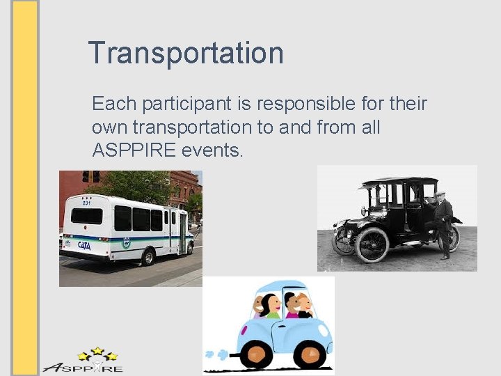 Transportation Each participant is responsible for their own transportation to and from all ASPPIRE