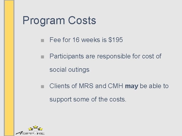 Program Costs ■ Fee for 16 weeks is $195 ■ Participants are responsible for