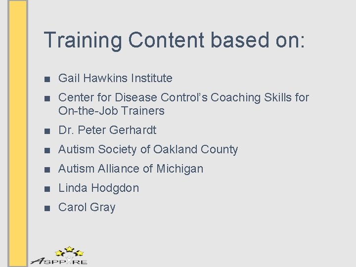 Training Content based on: ■ Gail Hawkins Institute ■ Center for Disease Control’s Coaching