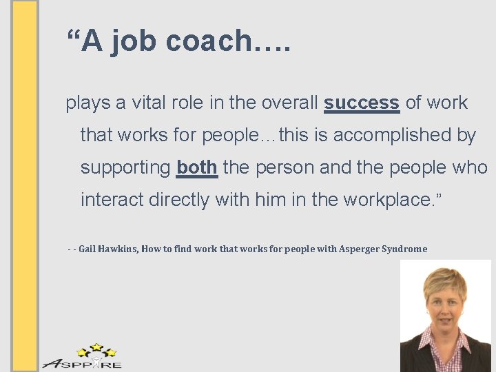 “A job coach…. plays a vital role in the overall success of work that