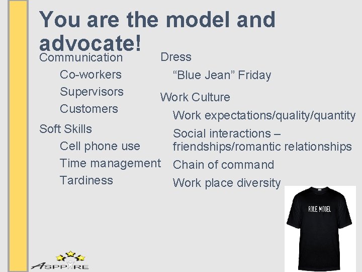 You are the model and advocate! Dress Communication Co-workers Supervisors Customers “Blue Jean” Friday