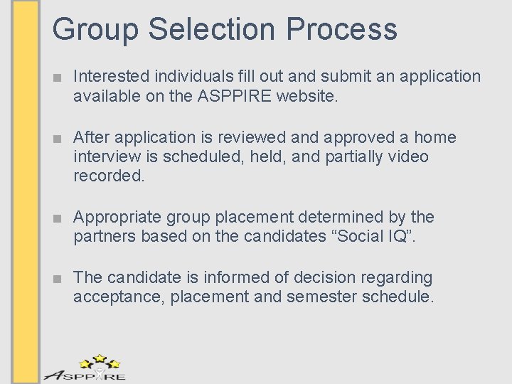 Group Selection Process ■ Interested individuals fill out and submit an application available on