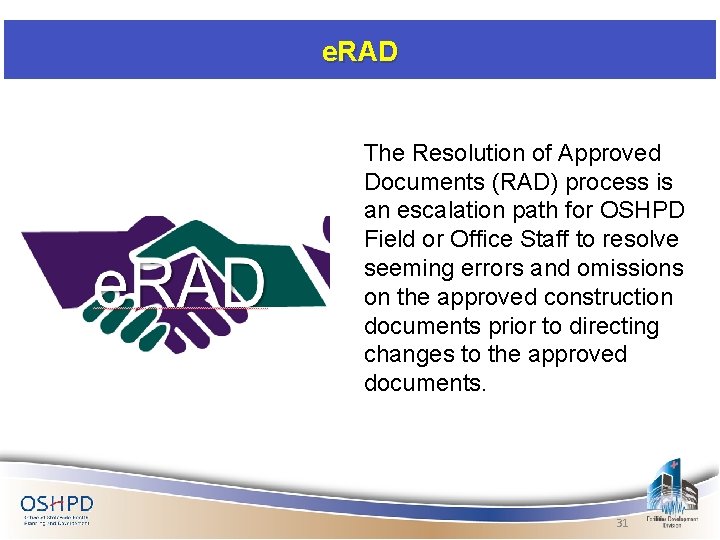 e. RAD The Resolution of Approved Documents (RAD) process is an escalation path for