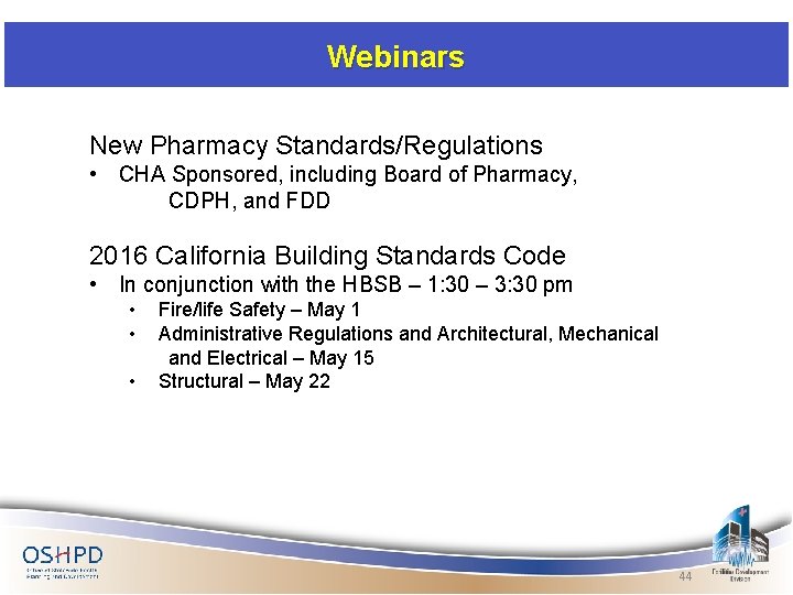 Webinars New Pharmacy Standards/Regulations • CHA Sponsored, including Board of Pharmacy, CDPH, and FDD